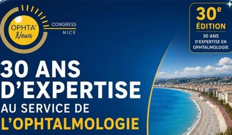 NICE : Ophtalmologie - Le congrès Ophta'News fête ses 30 ans et réunit les experts mondiaux de la vi