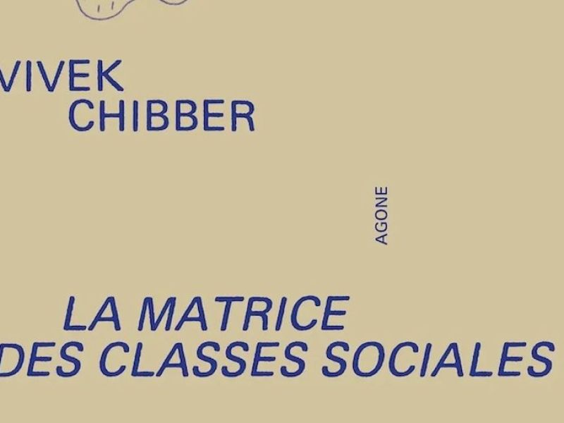 MARSEILLE : Sociologie - Vivek Chibber renouvelle l'analyse des classes sociales
